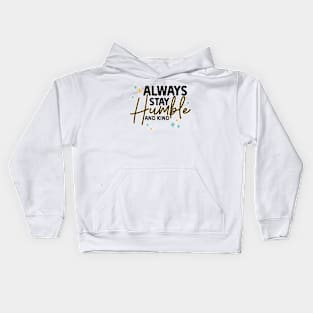 Always stay humble and kind Kids Hoodie